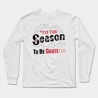 Tis The Season To Be Grateful Long Sleeve T-Shirt